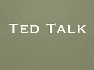 Ted Talk
 