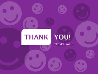 THANK YOU!
TEDxChumash
 