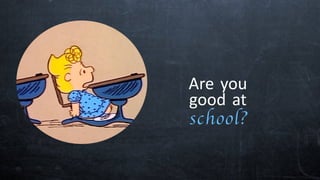 school?
good at
Are you
 