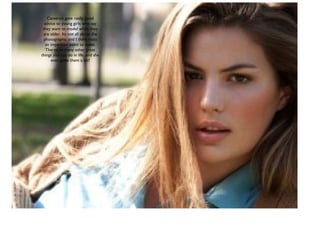 Cameron gave really good
  advice to young girls who say
 they want to model when they
 are older. Its not all about the
  photographs, and I think thats
   an important point to make.
   Theres so many other great
things you can do in life, and she
      even gives them a list!
 