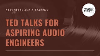 TED talks for aspiring audio engineers