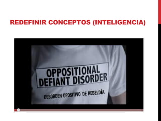 REDEFINIR CONCEPTOS (INTELIGENCIA)
 