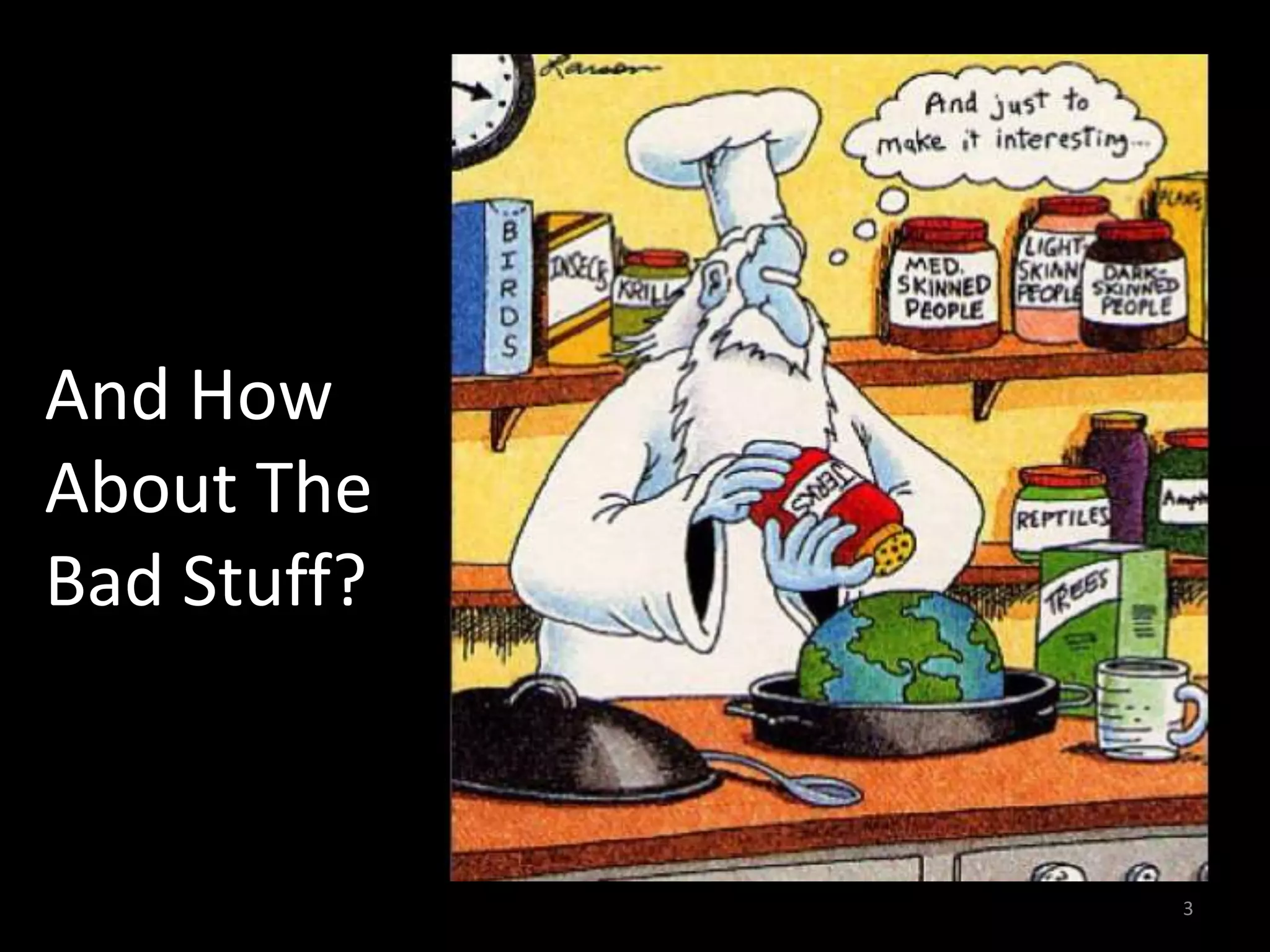 And How
About The
Bad Stuff?
3
 