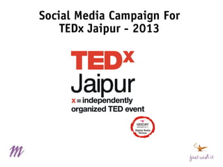 Social Media Campaign For
TEDx Jaipur - 2013

 