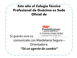 Este año el Colegio Técnico
Profesional de Guácimo es Sede
Oficial de
Si querés vivir con nosotros la experiencia
comunícate con Maidelania Segura –
Orientadora.
“Sé un agente de cambio”