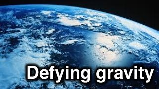 Defying gravity
 