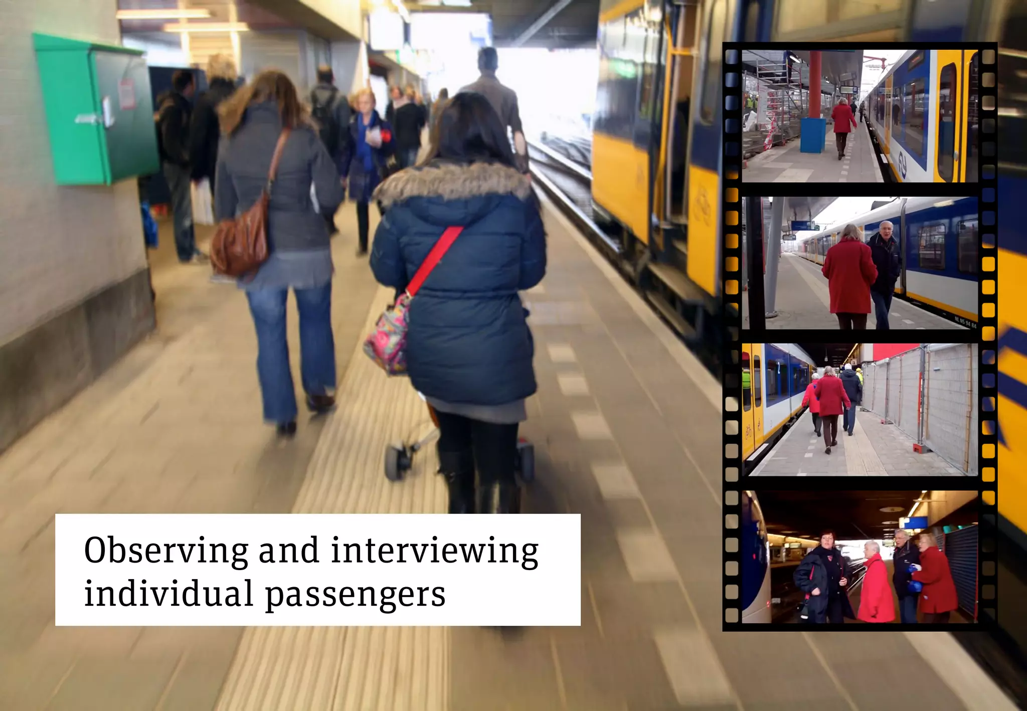 Observing and interviewing
individual passengers
 