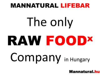 MANNATURAL LIFEBARThe onlyRAW FOODxCompanyin Hungary  