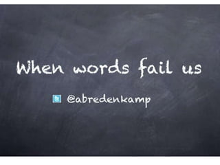 TEDx - when words fail us