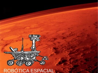 ROBÓTICA ESPACIAL