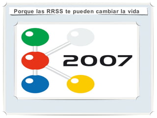 Porque las RRSS te pueden cambiar la vida
 