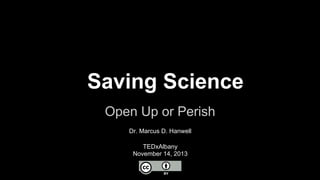 Saving Science
Open Up or Perish
Dr. Marcus D. Hanwell
TEDxAlbany
November 14, 2013

 
