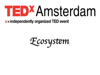 Ecosystem	

 