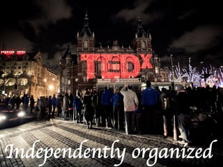 Independently organized	

 