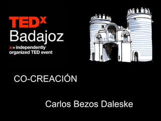 CO-CREACIÓN

     Carlos Bezos Daleske
 