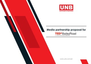 www.unb.com.bd
Media partnership proposal for
 