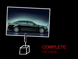 COMPLETE
LS, Lexus

 