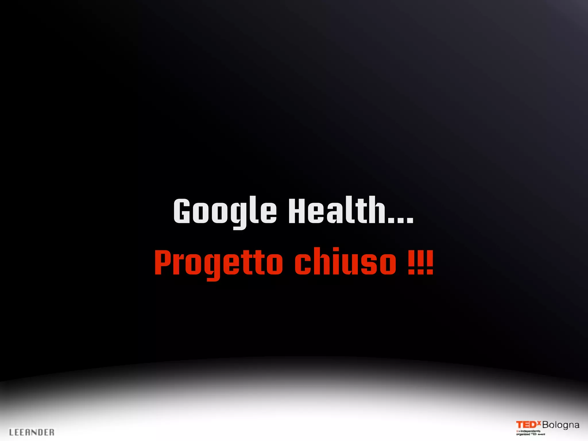 Google Health...
Progetto chiuso !!!