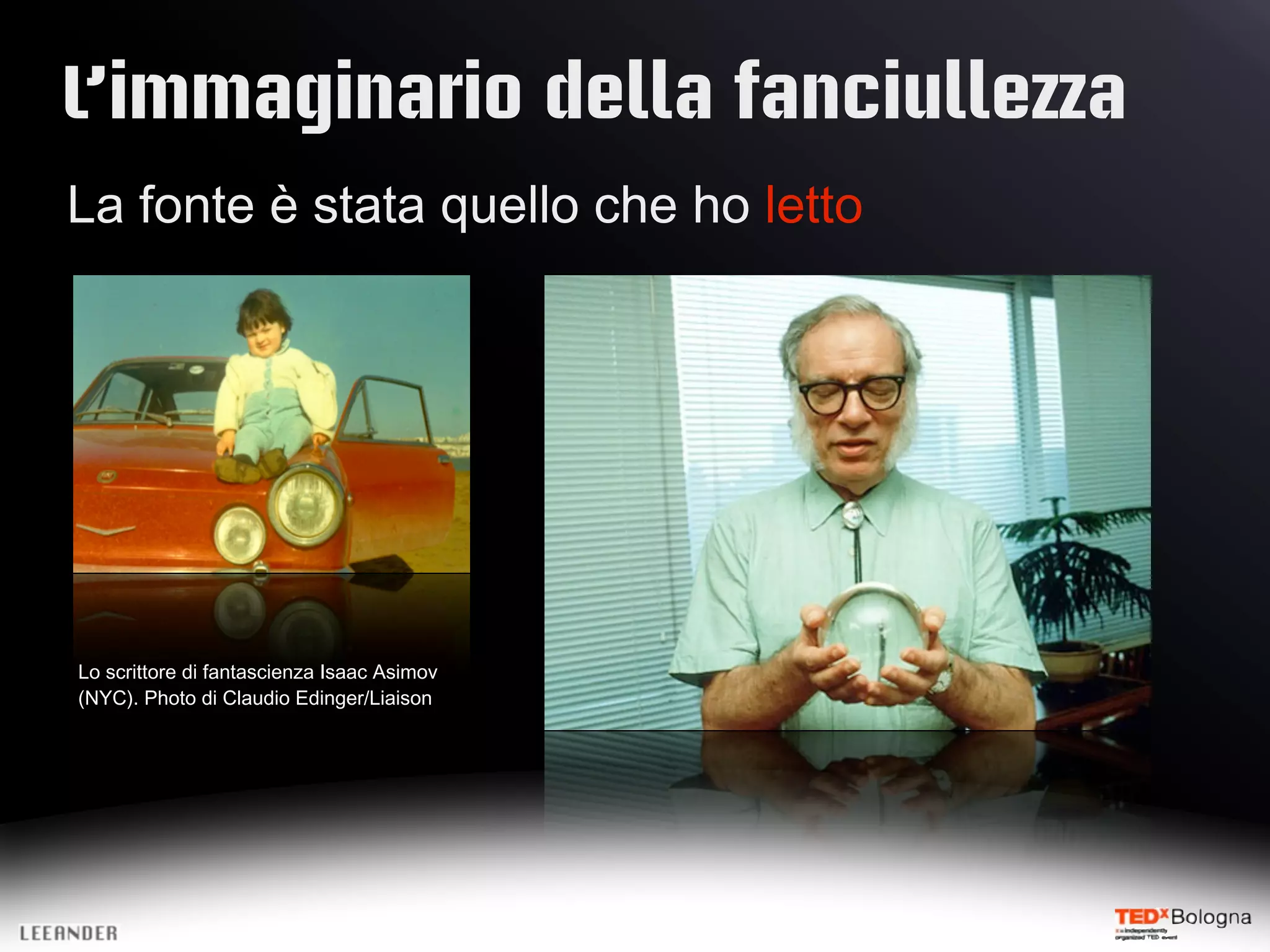 L’immaginario della fanciullezza
La fonte è stata quello che ho letto
Lo scrittore di fantascienza Isaac Asimov
(NYC). Photo di Claudio Edinger/Liaison
