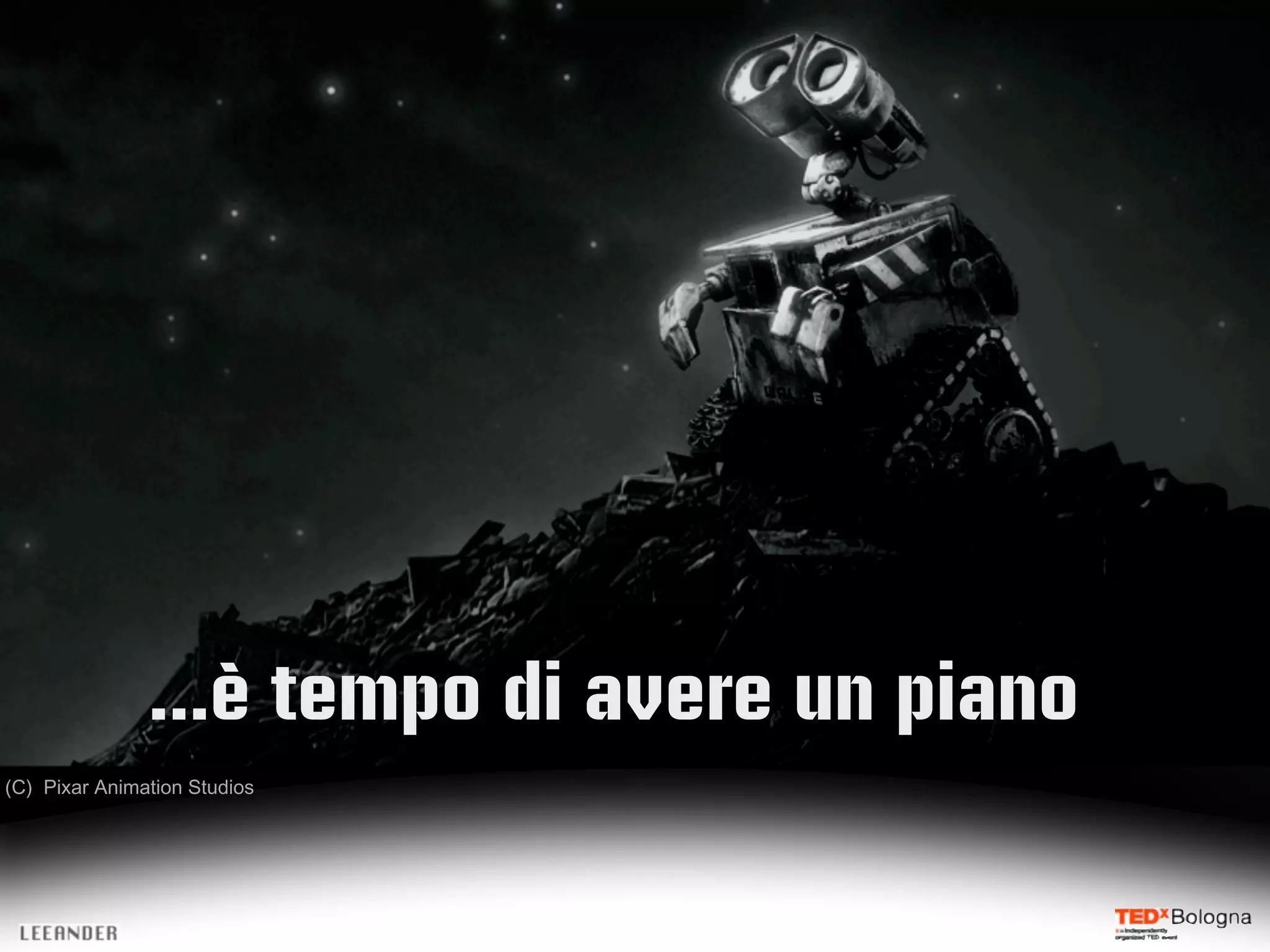 ...è tempo di avere un piano
(C) Pixar Animation Studios