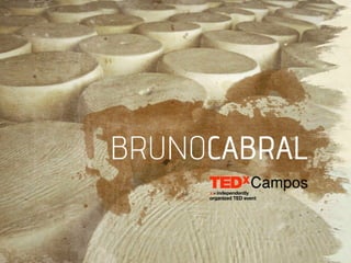 TEDxCampos - Bruno Cabral - Comendo História e Geografia