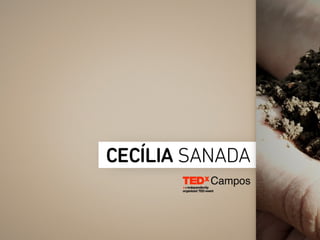 TEDxCampos - Cecília Sanada - Sobre cabelos e café, a integridade pessoal no trabalho