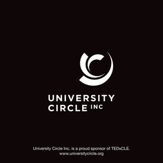 University Circle Inc. is a proud sponsor of TEDxCLE.
               www.universitycircle.org
 