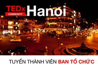 COMMUNITY
TEDx
TUYỂN THÀNH VIÊN BAN TỔ CHỨC
Hanoi
 