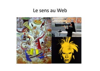 Le	
  sens	
  au	
  Web	
  
 