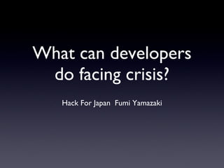 What can developers do facing crisis? ,[object Object]