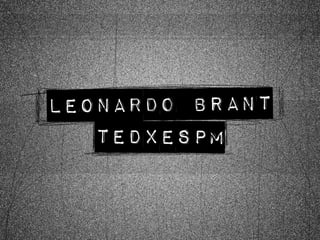 TEDxESPM - Leonardo Brant