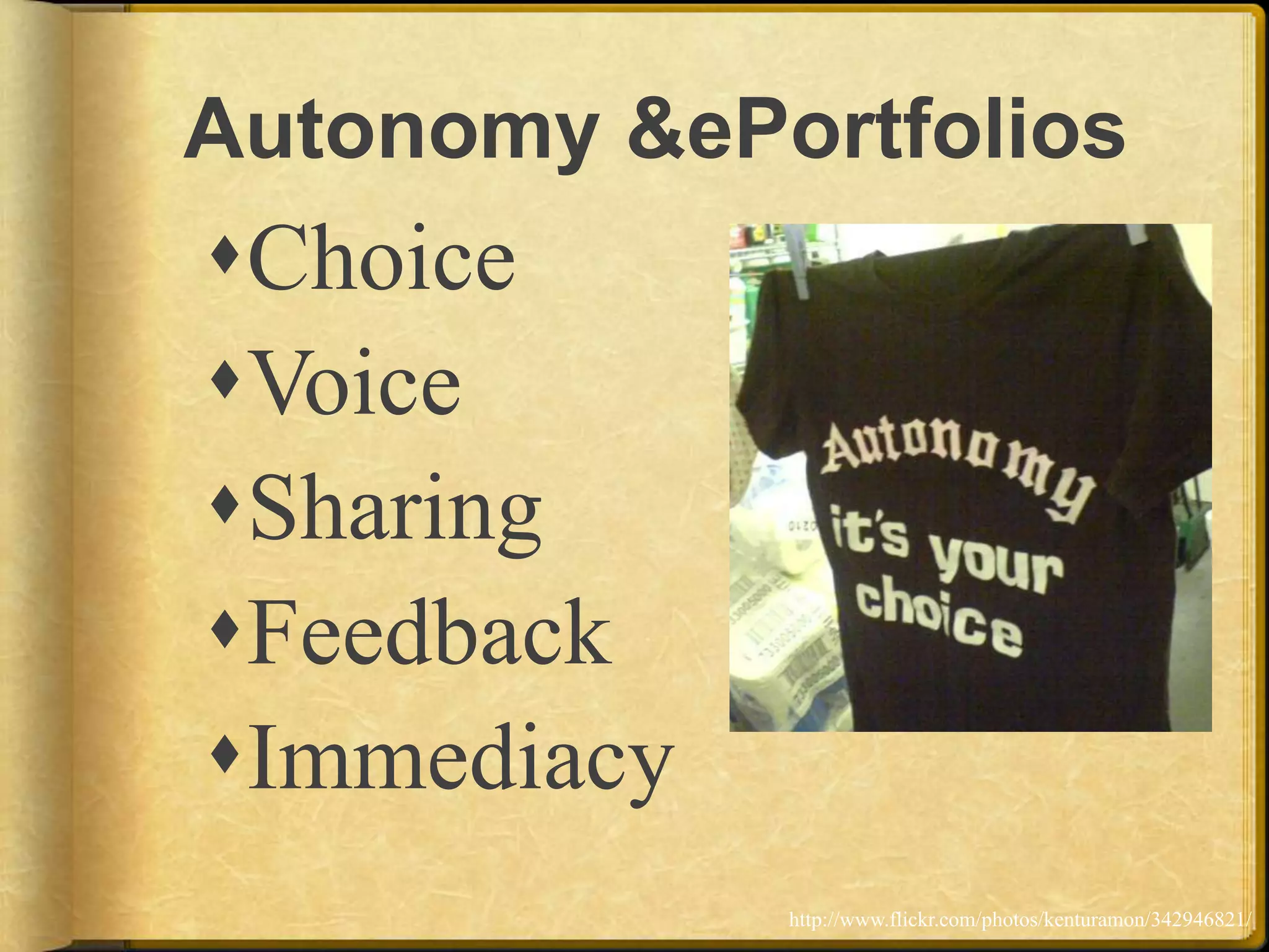 Autonomy & ePortfoliosChoiceVoiceSharing FeedbackImmediacyhttp://www.flickr.com/photos/kenturamon/342946821/