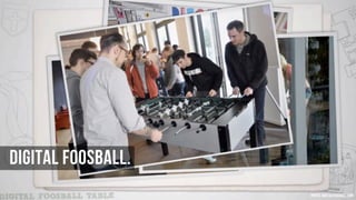 Digital Foosball.
Photo: digitalfoosball.com

 