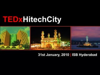 TEDxHitechCity
    HitechCity



        31st January, 2010 | ISB Hyderabad
 