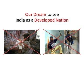 Our Dream to see India as a Developed Nation<br />