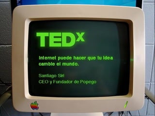 Internet, Tecnología y Entrepreneurship. Santiago Siri – CEO Popego 