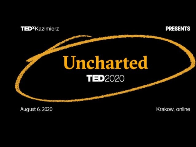 TEDxKazimierz Values/ Goals
the “WHY?”
1. Spread the word about TED, TEDx,
TEDxKazimierz.
2. Put great ideas on stage.
3. ...