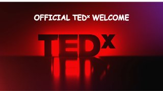 OFFICIAL TEDx WELCOME
 