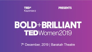 TEDxKazimierzWomen Slides - 7th Dec 2019