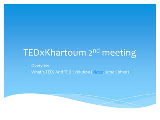 TEDxKhartoum 2nd meeting ,[object Object]