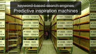 Innovation
    keyword-based search engines
  Predictive inspiration machines!
 