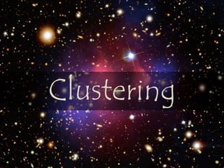 Clustering
 