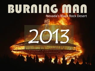 Nevada's Black Rock Desert
BURNING MAN
2013
 