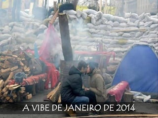 A VIBE DE JANEIRO DE 2014
 