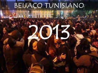 BEIJAÇO TUNISIANO
2013
 