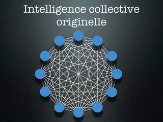 Intelligence collective
       originelle
 