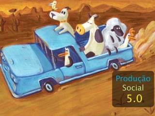 Produção
  Social
  5.0
 