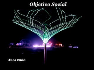 Objetivo Social




Anos 2000
 