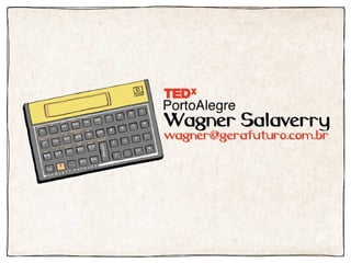 TEDxPortoAlegre - Wagner Salaverry