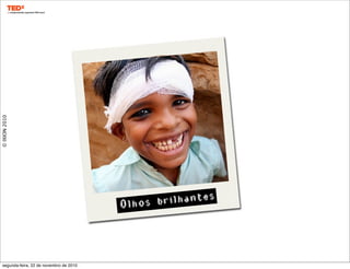 ©IXION2010
Olhos brilhantes
segunda-feira, 22 de novembro de 2010
 